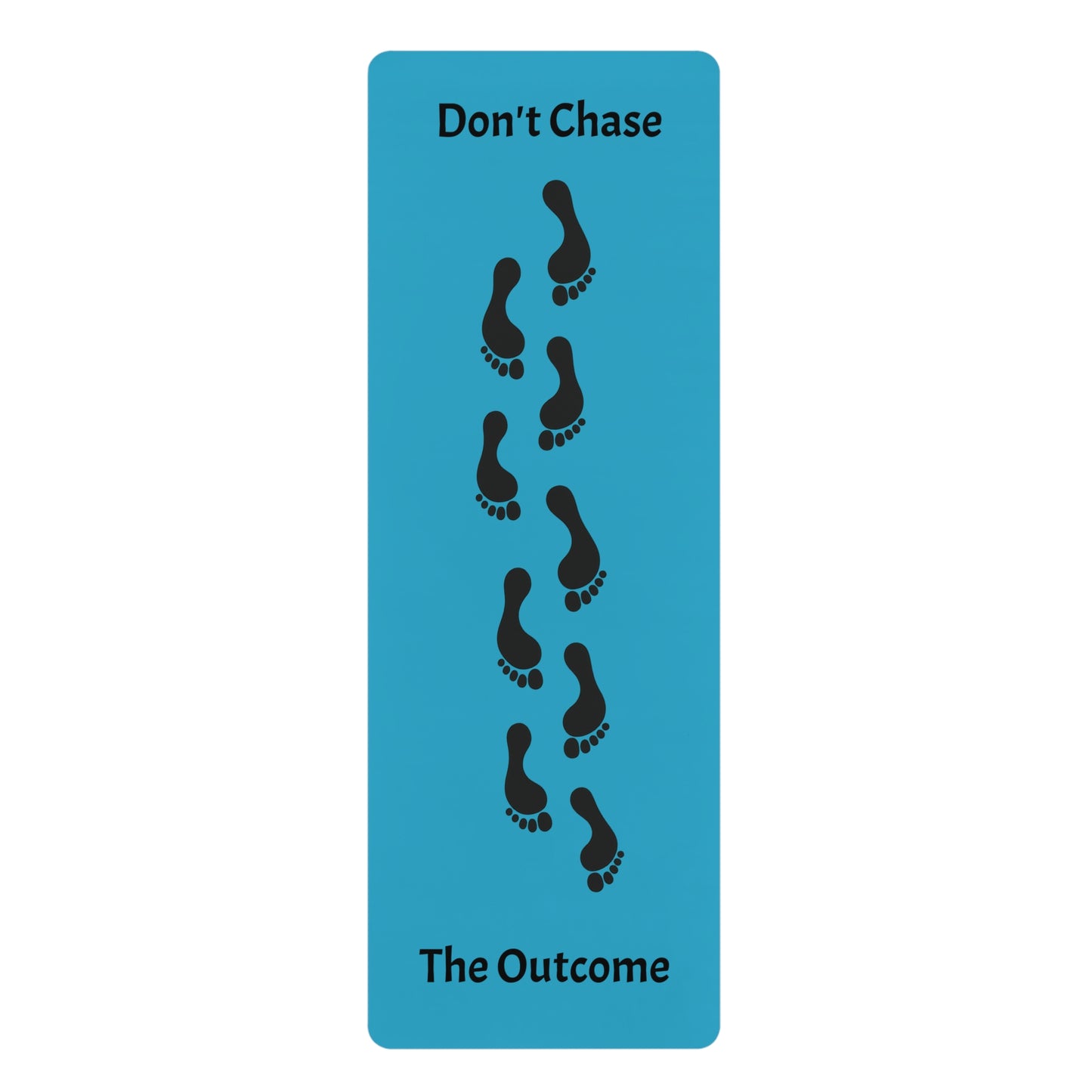 DON'T CHASE THE OUTCOME Yoga Mat Eco-Friendly Turquoise Exercise Mat